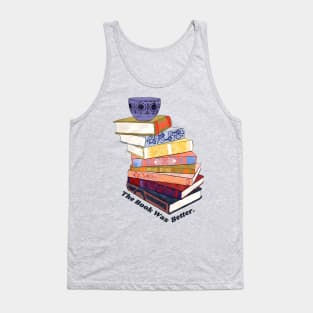 The Book Was Better Tank Top